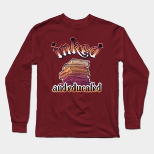 inked and educated Long Sleeve T-Shirt